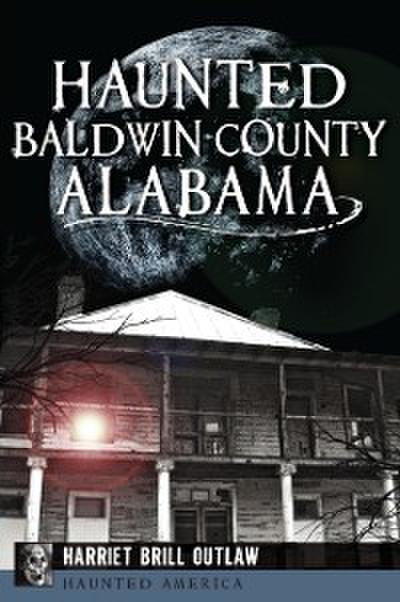 Haunted Baldwin County, Alabama