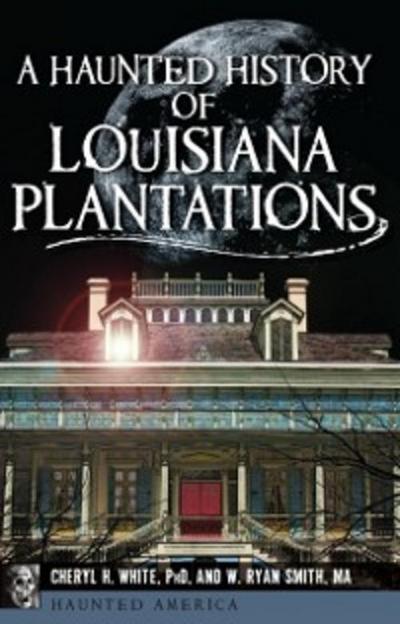 Haunted History of Louisiana Plantations