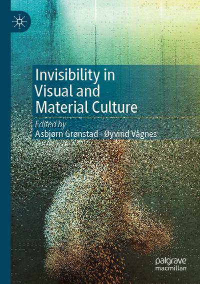 Invisibility in Visual and Material Culture
