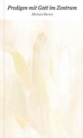 Predigen mit Gott im Zentrum