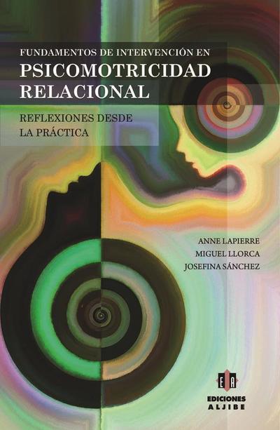 Fundamentos de intervención en psicomotricidad relacional : reflexiones desde la práctica