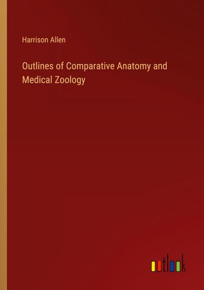Outlines of Comparative Anatomy and Medical Zoology