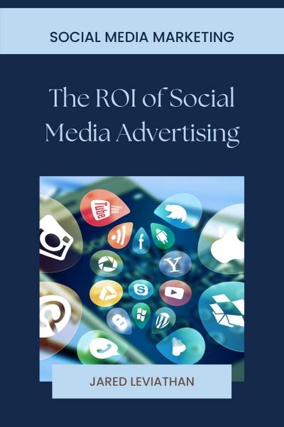 The ROI of Social Media Advertising