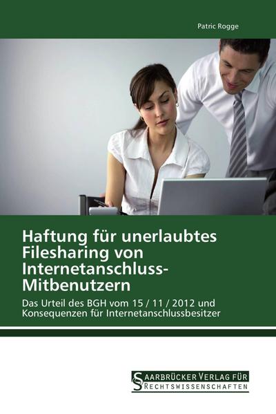 Haftung für unerlaubtes Filesharing von Internetanschluss-Mitbenutzern