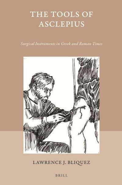 The Tools of Asclepius: Surgical Instruments in Greek and Roman Times