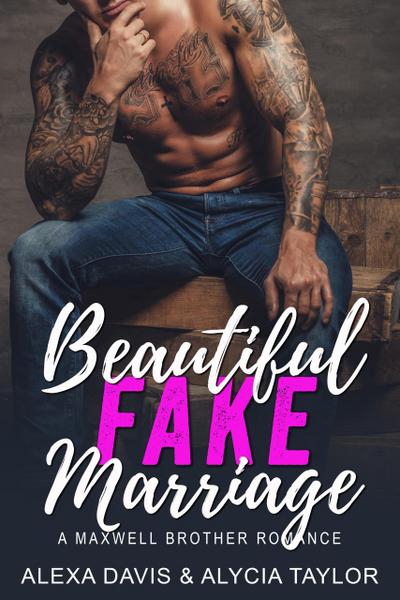 Beautiful Fake Marriage (Maxwell Brothers Romance Series, #3)