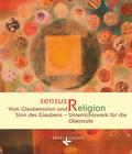 sensus Religion - Vom Glaubenssinn und Sinn des Glaubens - Unterrichtswerk für die Oberstufe