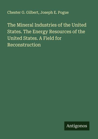 The Mineral Industries of the United States. The Energy Resources of the United States. A Field for Reconstruction