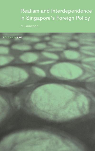 Realism and Interdependence in Singapore’s Foreign Policy