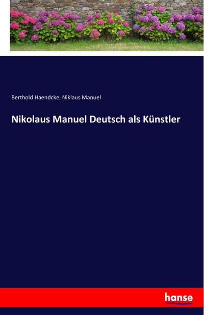 Nikolaus Manuel Deutsch als Künstler