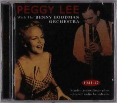 Lee, P: Peggy Lee With The Benny Goodman Orchestra 1941-43