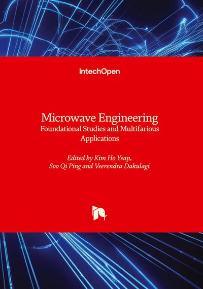 Microwave Engineering - Foundational Studies and Multifarious Applications