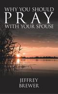 WHY YOU SHOULD PRAY WITH YOUR SPOUSE