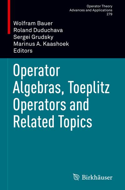 Operator Algebras, Toeplitz Operators and Related Topics