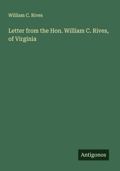 Letter from the Hon. William C. Rives, of Virginia