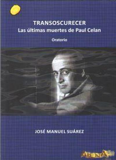 Transoscurecer : las últimas muertes de Paul Celan