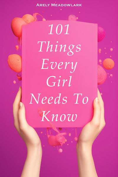 101 Things Every Girl Needs To Know