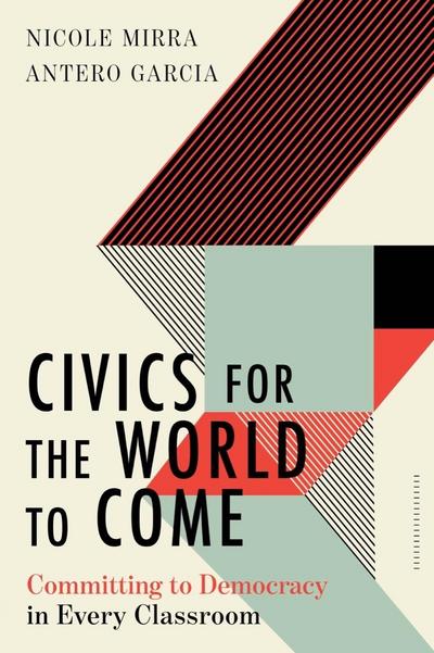 Civics for the World to Come: Committing to Democracy in Every Classroom (Equity and Social Justice in Education)