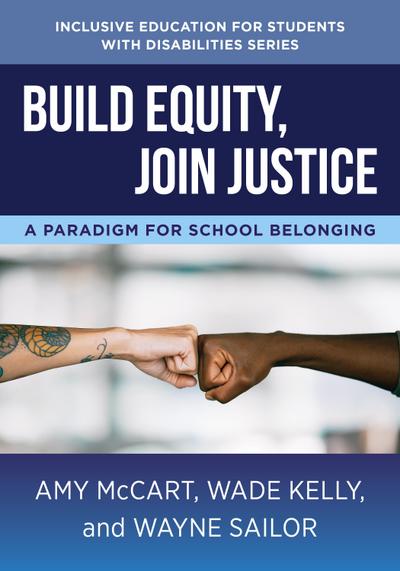 Build Equity, Join Justice: A Paradigm for School Belonging (The Norton Series on Inclusive Education for Students with Disabilities)