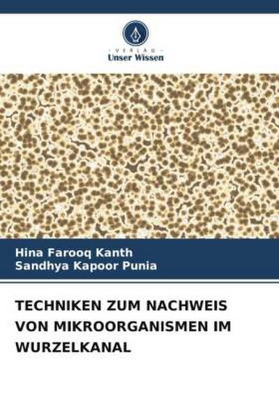 TECHNIKEN ZUM NACHWEIS VON MIKROORGANISMEN IM WURZELKANAL