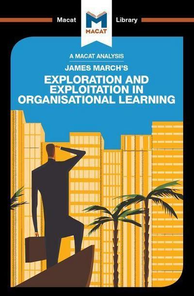 An Analysis of James March’s Exploration and Exploitation in Organizational Learning