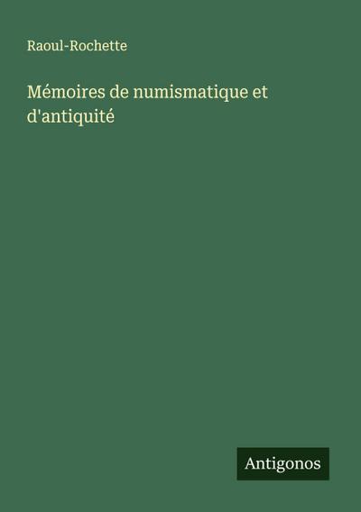 Mémoires de numismatique et d’antiquité
