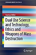 Dual Use Science and Technology, Ethics and Weapons of Mass Destruction