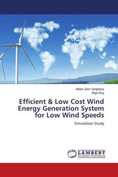 Efficient & Low Cost Wind Energy Generation System for Low Wind Speeds