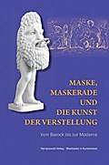 Maske, Maskerade und die Kunst der Verstellung