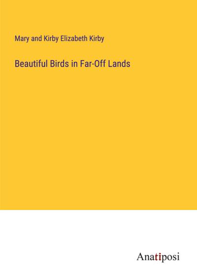 Beautiful Birds in Far-Off Lands