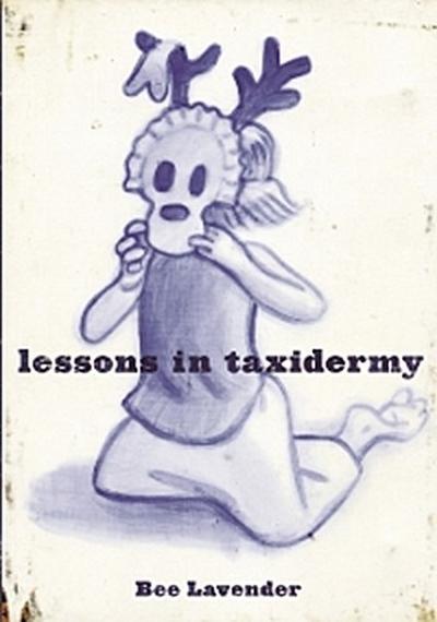 Lessons in Taxidermy: A Compendium of Safety and Danger (Punk Planet Books)