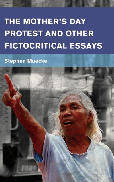 Mother’s Day Protest and Other Fictocritical Essays