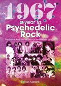 1967: A Year In Psychedelic Rock