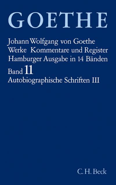 Werke, Hamburger Ausgabe Goethes Werke  Bd. 11: Autobiographische Schriften III. Tl.3
