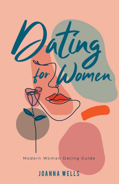 Dating for Women: Modern Woman Dating Guide (The Modern dating Series, #1)