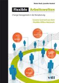 Flexible Arbeitswelten: Changemanagement in der Büroplanung - Lessons Learned aus dem Flexible-Office-Netzwerk (Mensch - Technik - Organisation)