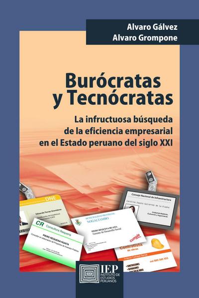 Burócratas y tecnócratas. La infructuosa búsqueda de la eficiencia empresarial en el estado peruano del siglo XXI