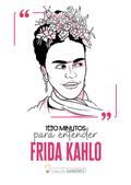 100 minutos para entender Frida Kahlo