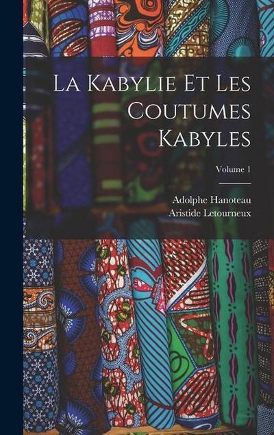 La Kabylie Et Les Coutumes Kabyles; Volume 1