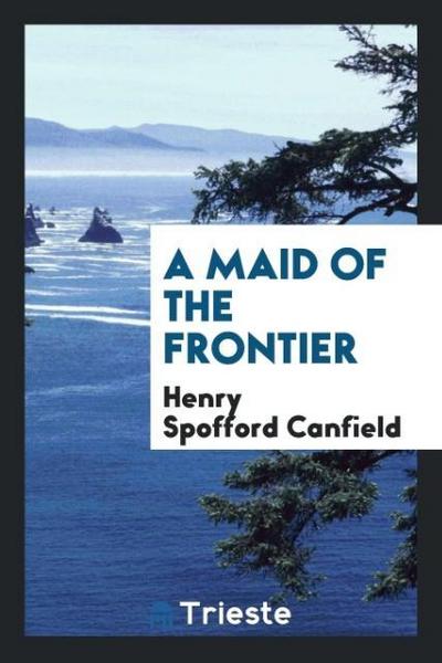 A Maid of the Frontier