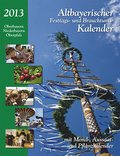 Altbayerischer Festtags- und Brauchtumskalender 2013: Oberbayern, Niederbayern, Oberpfalz. Mit Mond-, Aussaat- und Pflanzkalender und Platz für eigene Eintragungen