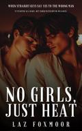 No Girls, Just Heat