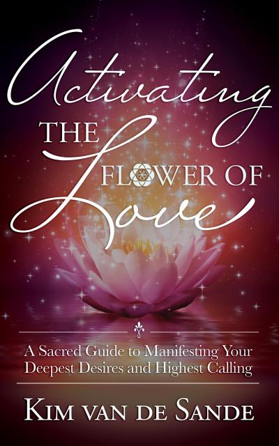 Activating the Flower of Love