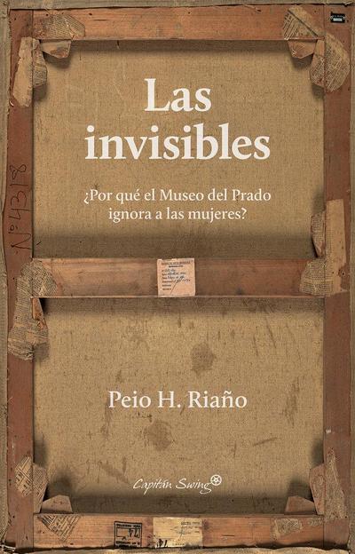 Las invisibles : por qué el Museo del Prado ignora a las mujeres