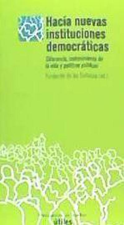 Hacia nuevas instituciones democráticas : diferencia, sostenimiento de la vida y políticas públicas