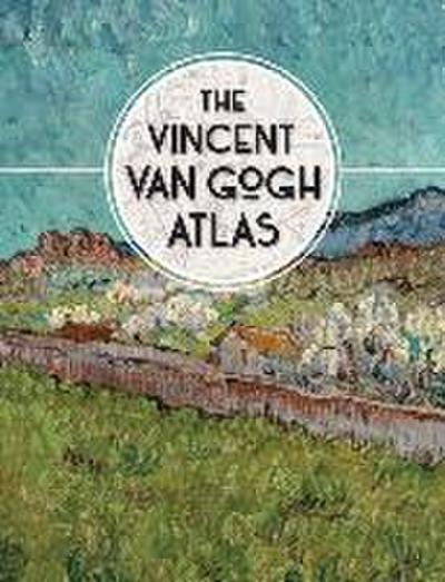 The Vincent Van Gogh Atlas