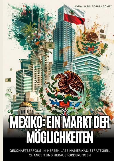 Mexiko:  Ein Markt der Möglichkeiten