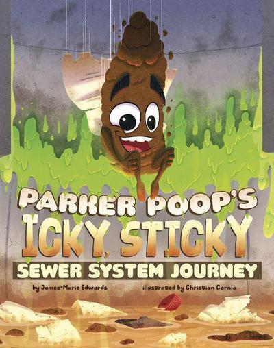 Parker Poop’s Icky, Sticky Sewer System Journey