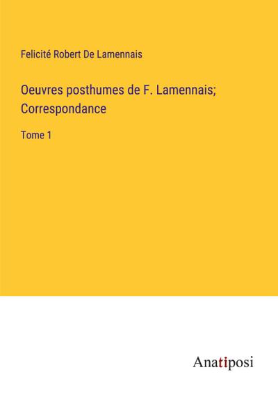 Oeuvres posthumes de F. Lamennais; Correspondance