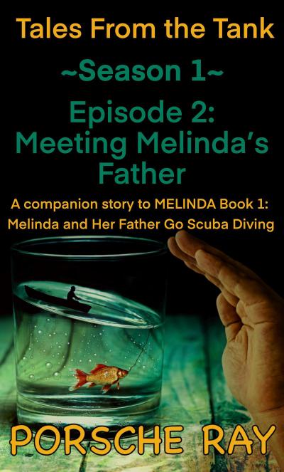 Meeting Melinda’s Father (Tales From the Tank, #1.2)